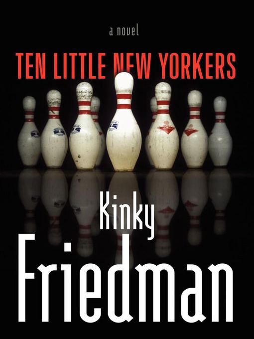 Title details for Ten Little New Yorkers by Kinky Friedman - Wait list